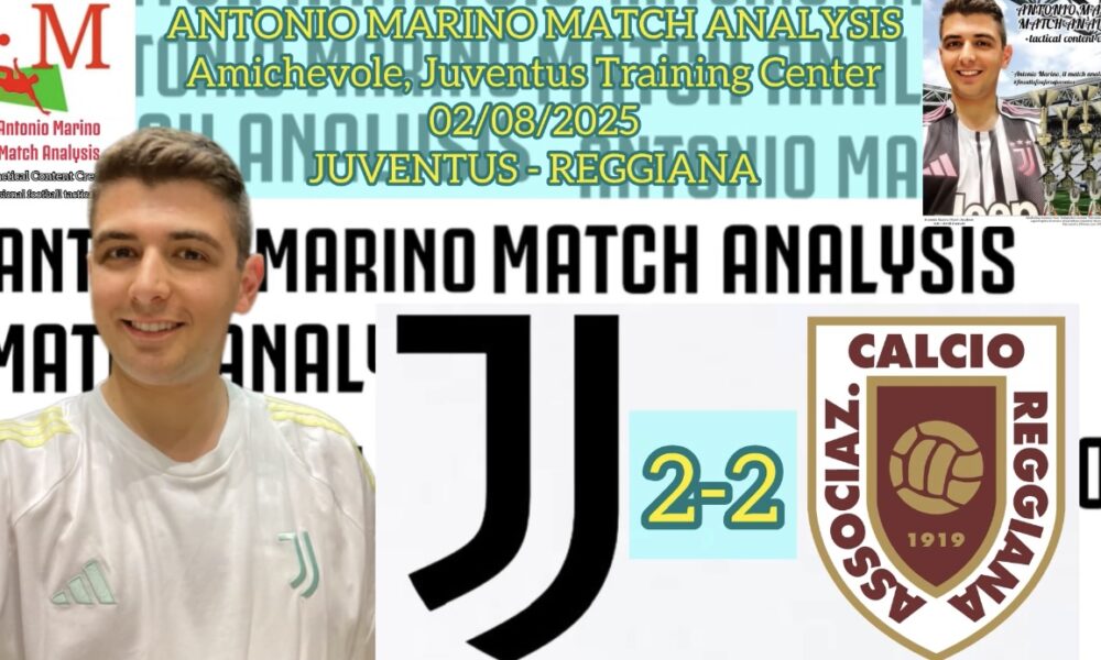 Antonio Marino Match Analysis – Juventus vs Reggiana, prima amichevole stagionale alla Continassa.