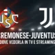 cremonese-juventus, probabili formazioni e dove vederla